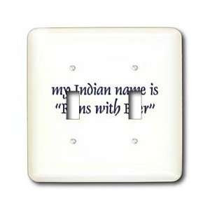 Funny Quotes And Sayings My Indian name is Runs with Beer Light