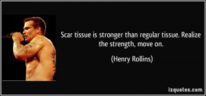 Scar tissue is stronger than regular tissue. Realize the strength ...