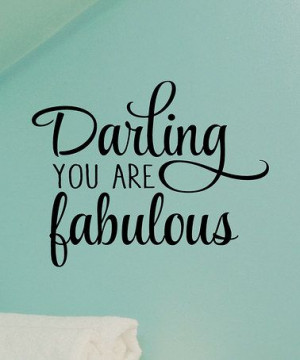 Darling You are Fabulous' Wall Quotes™ Decal by Wallquotes.com by ...