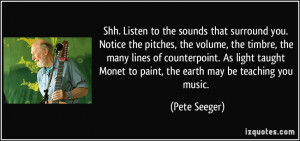 Shh. Listen to the sounds that surround you. Notice the pitches, the ...