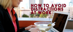 How to Avoid Distractions and Get More Done
