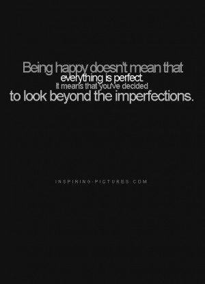 beyond, happy, perfect, quotes