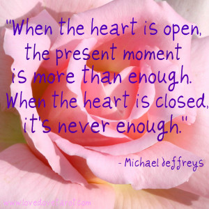 -heart-is-open-the-present-moment-is-more-than-enough-when-the-heart ...