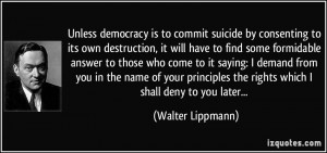 Unless democracy is to commit suicide by consenting to its own ...