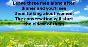 ... talking about women. The conversation will start the eldest of them
