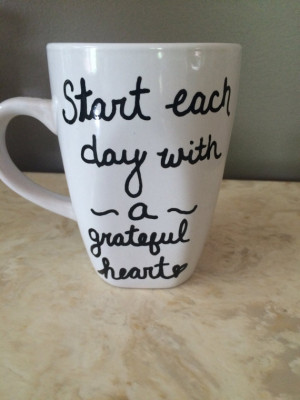 Quote Mug (Start Each Day With A Grateful Heart)