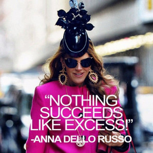 Nothing succeeds like excess!