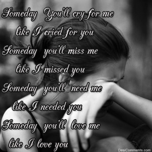 url=http://www.imagesbuddy.com/someday-youll-cry-for-me-break-up-quote ...