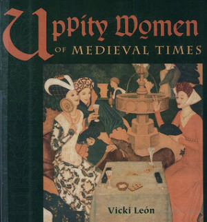 Start by marking “Uppity Women of Medieval Times” as Want to Read: