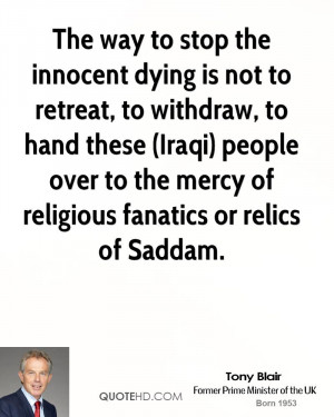 The way to stop the innocent dying is not to retreat, to withdraw, to ...