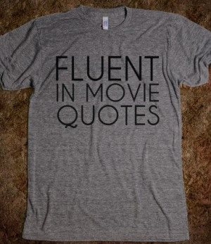 FLUENT IN MOVIE QUOTES