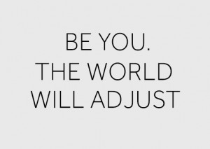 Be you. The world will adjust | Daily Positive Quotes