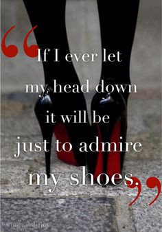 ... Quotes, Art Quotes, High Heels Quotes, High Standards Quotes, Standard