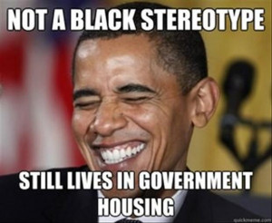 Funny Obama And His Funny Government Housing