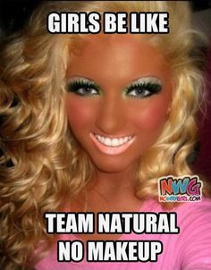 Girls Be Like: No Im Not Wearing Any Makeup... seriously