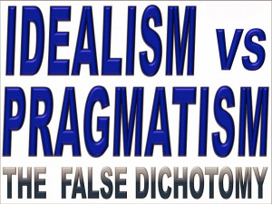 Idealism vs. Pragmatism: The false dichotomy that has ruined both left ...