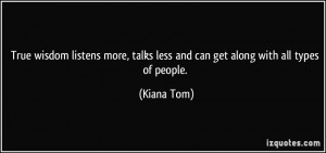 ... , talks less and can get along with all types of people. - Kiana Tom