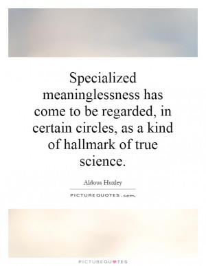 Specialized meaninglessness has come to be regarded, in certain ...