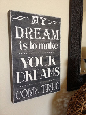 My dream is to make your dreams come true - beautiful quote hand ...