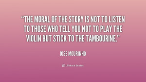 quote-Jose-Mourinho-the-moral-of-the-story-is-not-229356.png