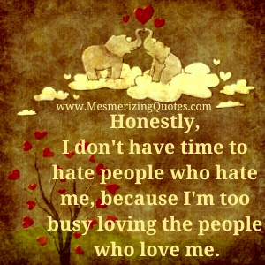 Don’t waste your time to hate people