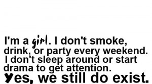 girl. i don't smoke, drink, or partly every weekend. i don't ...