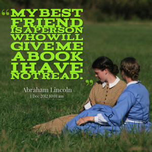Quotes Picture: my best friend is a person who will give me a book i ...