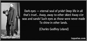 Dark eyes — eternal soul of pride! Deep life in all that's true ...