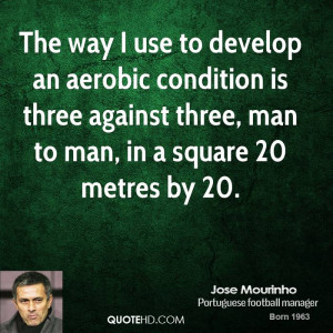 jose-mourinho-jose-mourinho-the-way-i-use-to-develop-an-aerobic.jpg