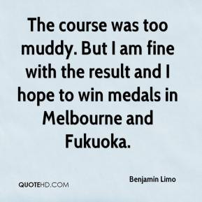 The course was too muddy. But I am fine with the result and I hope to ...