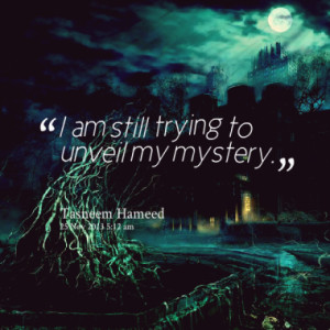 am still trying to unveil my mystery quotes from tasneem hameed ...