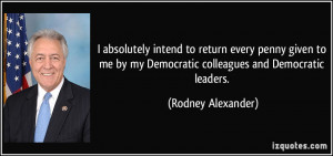 absolutely intend to return every penny given to me by my Democratic ...