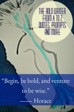 and venture to be wise.