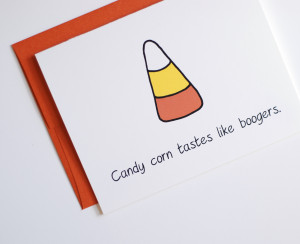 Funny Halloween Card - Candy Corn Tastes Like Boogers - Candy Corn ...