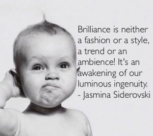 Brilliance is neither a fashion or a style, a trend or an ambience! It ...