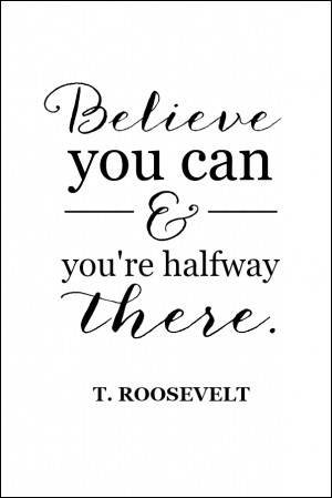 ... there. | Teddy Roosevelt quote | free printable from onsuttonplace.com