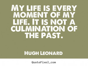 Hugh Leonard Life Quote Prints