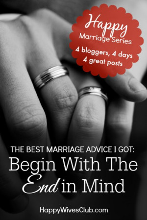 The Best Marriage Advice I Got: Begin With The End in Mind