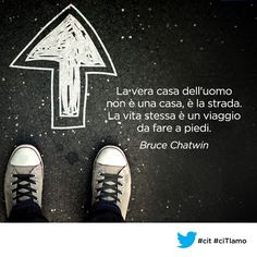 ... da fare a piedi. (Bruce #Chatwin ) #cit #ciTIamo #aforismi #quote More