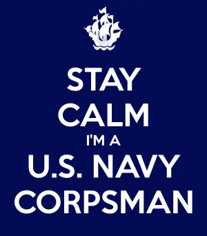 STAY CALM I'M A U.S. NAVY CORPSMAN