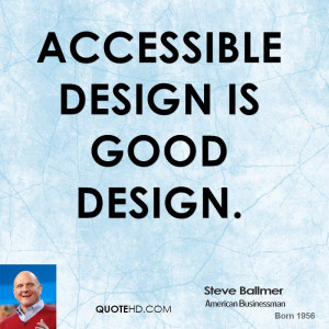 Accessible design is good design.