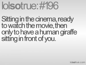 ... Only to have a Human Giraffe Sitting In Front of You ~ Funny Quote