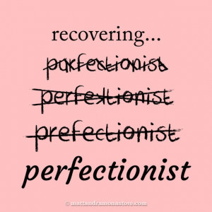 Being a Perfectionist ...Not a piece of cake