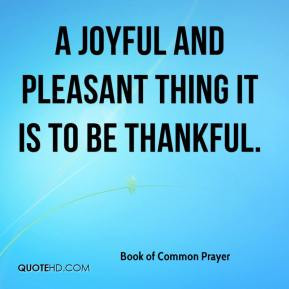 ... of Common Prayer - A joyful and pleasant thing it is to be thankful
