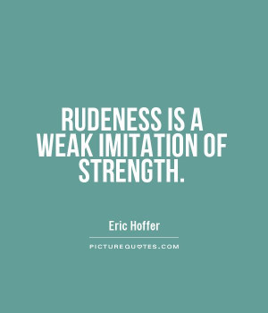 Rudeness Quotes Rudeness quotes about talking