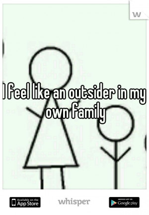 feel like an outsider in my own family