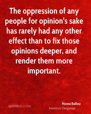 The oppression of any people for opinion's sake has rarely had any ...
