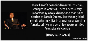 There haven't been fundamental structural changes in America. There's ...