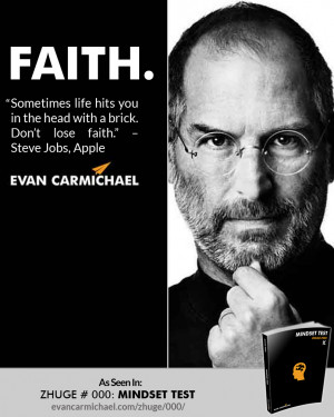 ... the head with a brick. Don’t lose faith.” – Steve Jobs #Believe