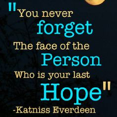 you never forget the face of the person who is your last hope. :)